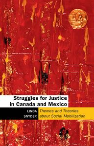 Struggles for Justice in Canada and Mexico Themes and Theories about Social Mobilization