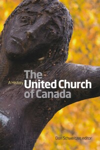 The United Church of Canada A History
