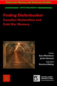 Finding Diefenbunker Canadian Nationalism and Cold War Memory