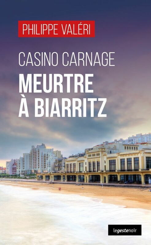 Casino Carnage : Meurtre à Biarritz Les enquêtes citadines et affectives du commissaire Chiarini - Tome 2