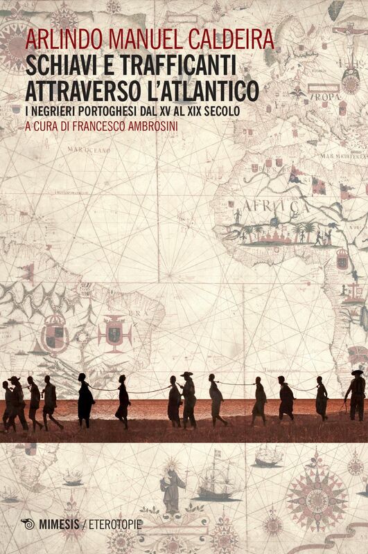 Schiavi e trafficanti attraverso l’Atlantico I negrieri portoghesi dal XV al XIX secolo