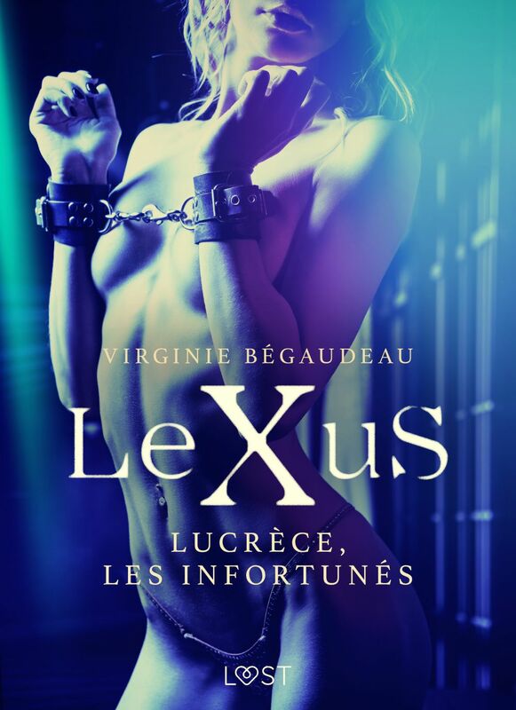 LeXuS : Lucrèce, les Infortunés – Une dystopie érotique