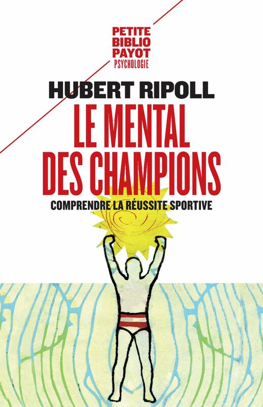 Le Mental des champions Comprendre la réussite sportive