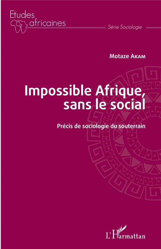 Impossible Afrique, sans le social Précis de sociologie du souterrain