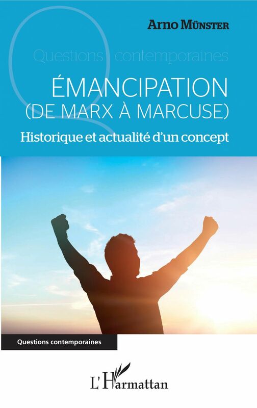 ÉMANCIPATION (DE MARX À MARCUSE) - Historique et actualité d'un concept