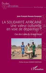La solidarité africaine. Une valeur culturelle en voie de disparition ? Cas des Luba du Grand Kasaï