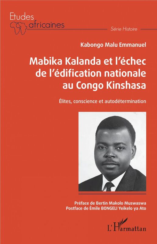 Mabika Kalanda et l'échec de l'édification nationale au Congo Kinshasa Elites, conscience et autodétermination