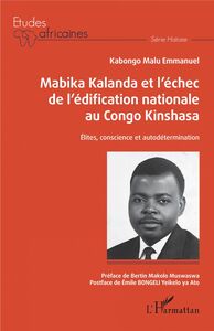 Mabika Kalanda et l'échec de l'édification nationale au Congo Kinshasa Elites, conscience et autodétermination