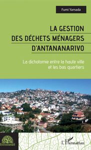 La gestion des déchets ménagers d'Antananarivo La dichotomie entre la haute ville et les bas quartiers