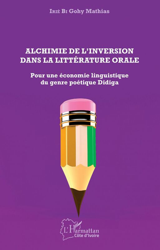 Alchimie de l'inversion dans la littérature orale Pour une économie linguistique du genre poétique Didiga