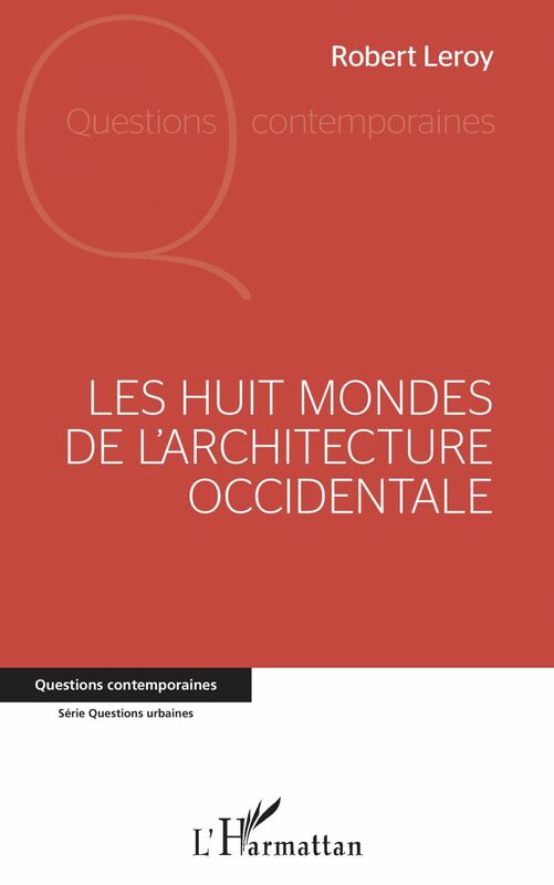 LES HUIT MONDES DE L'ARCHITECTURE - OCCIDENTALE