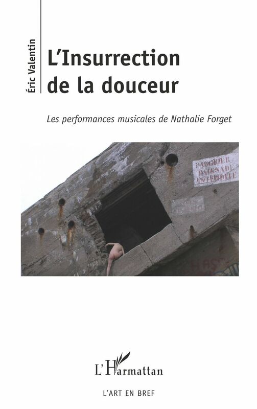 L'Insurrection de la douceur Les performances musicales de Nathalie Forget