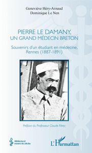 Pierre Le Damany, un grand médecin breton Souvenirs d'un étudiant en médecine, Rennes (1887-1891)
