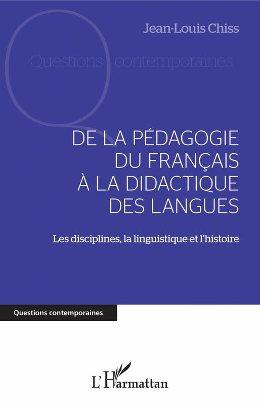 DE LA PÉDAGOGIE DU FRANCAIS À LA DIDACTIQUE DES LANGUES Les disciplines, la linguistique et l'histoire