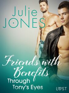 Friends with Benefits: Through Tony's Eyes