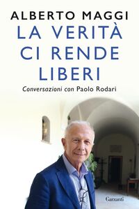 La verità ci rende liberi Conversazioni con Paolo Rodari