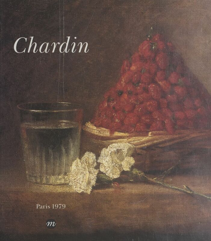 Chardin, 1699-1779 Paris, Grand Palais, 29 janvier-30 avril 1979, Cleveland, Cleveland museum of art, 6 juin-12 août 1979, Boston, Museum of fine arts, 18 septembre-19 novembre 1979
