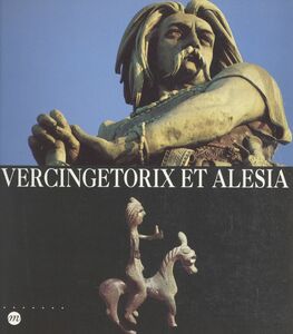 Vercingétorix et Alésia Exposition Saint-Germain-en-Laye, Musée des antiquités nationales, 29 mars-18 juillet 1994