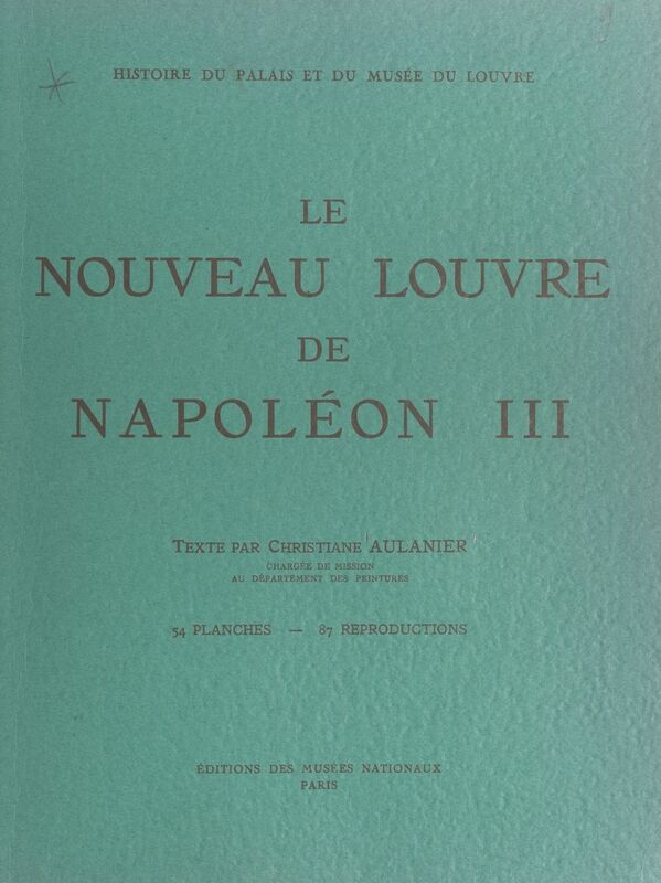 Le nouveau Louvre de Napoléon III 54 planches - 87 reproductions
