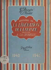 Histoire de la libération de la France racontée à la jeunesse, 1940-1945