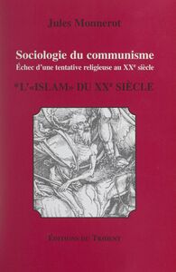 Sociologie du communisme. Échec d'une tentative religieuse au XXe siècle (1). L'Islam du XXe siècle