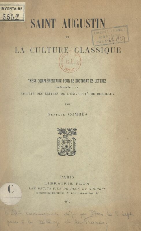 Saint Augustin et la culture classique Thèse complémentaire pour le Doctorat ès lettres présentée à la Faculté des lettres de l'Université de Bordeaux