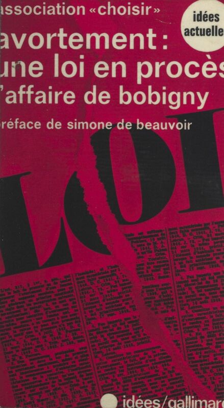 Avortement, une loi en procès : l'affaire de Bobigny Sténotypie intégrale des débats du procès de Michèle Chevalier, Tribunal de Bobigny (8 novembre 1972