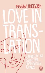 Love in translation. Journal d'une célibataire cosmopolite à Paris