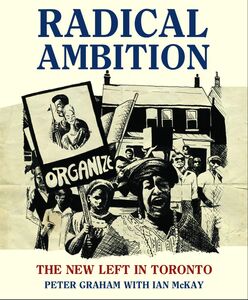Radical Ambition The New Left in Toronto