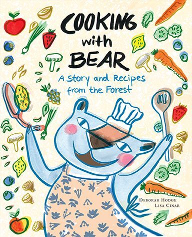 Cooking with Bear A Story and Recipes from the Forest