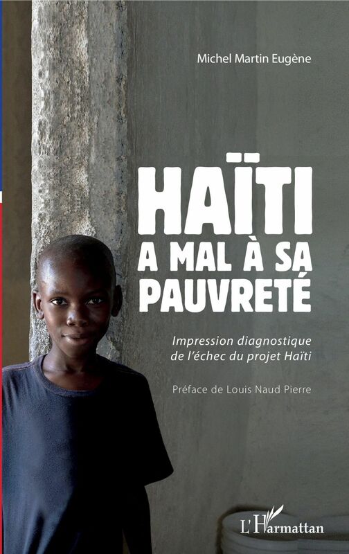 Haïti a mal à sa pauvreté Impression diagnostique de l'échec du projet Haïti