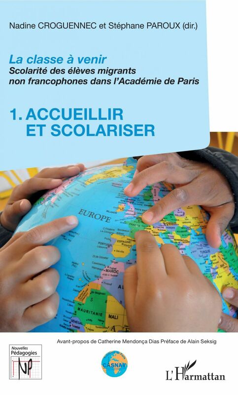 La classe à venir Scolarité des élèves migrants non francophones dans l'Académie de Paris - 1. Accueilir et scolariser