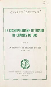 Le cosmopolitisme littéraire de Charles du Bos (1). La jeunesse de Charles du Bos, 1882-1914