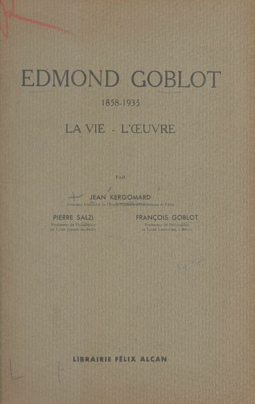 Edmond Goblot 1858-1935, la vie, l'œuvre