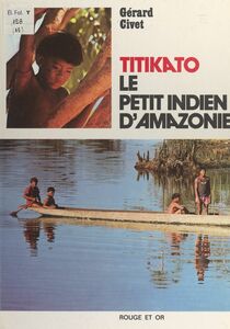 Titikato, le petit Indien d'Amazonie