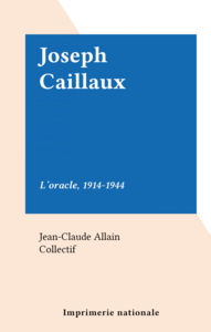 Joseph Caillaux L'oracle, 1914-1944
