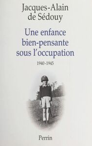 Une enfance bien-pensante sous l'Occupation, 1940-1945