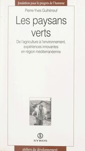 Les paysans verts De l'agriculture à l'environnement, expériences innovantes en région méditerranéenne