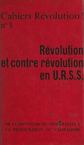 Révolution et contre révolution en U.R.S.S. De la dictature du prolétariat à la restauration du capitalisme