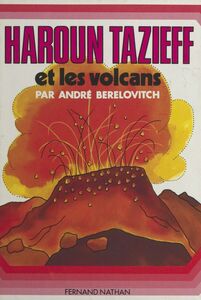 Haroun Tazieff et les volcans