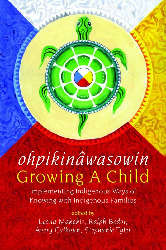 ohpikinâwasowin / Growing a Child Implementing Indigenous Ways of Knowing with Indigenous Families