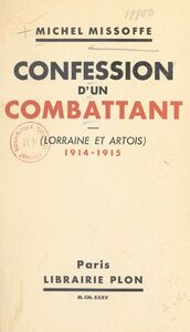 Confession d'un combattant Lorraine et Artois, 1914-1915