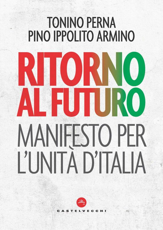 Ritorno al futuro Manifesto per l'unità d'Italia