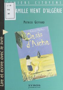 Ma famille vient d'Algérie Lire et écrire avec le livre "L'oasis d'Aïcha" d'Achmy Halley