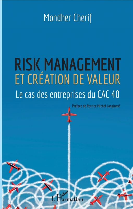 Risk management et création de valeur Le cas des entrepreneurs du CAC 40