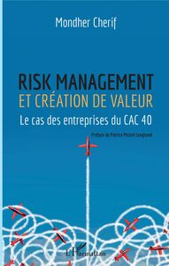 Risk management et création de valeur Le cas des entrepreneurs du CAC 40