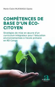 Compétences de base d'un éco-citoyen Stratégies de mise en oeuvre d'un curriculum intégrateur pour l'éducation environnementale à l'école primaire en RD Congo