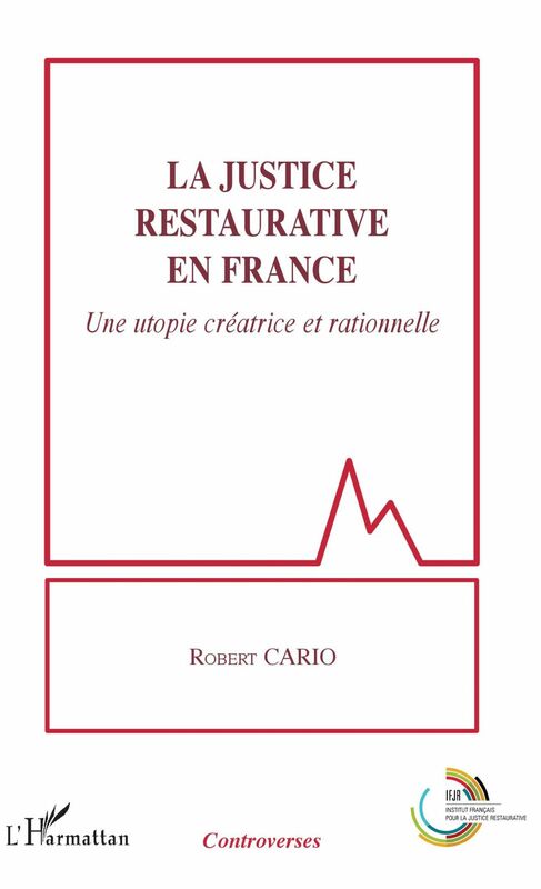La justice restaurative en France Une utopie créatrice et rationnelle