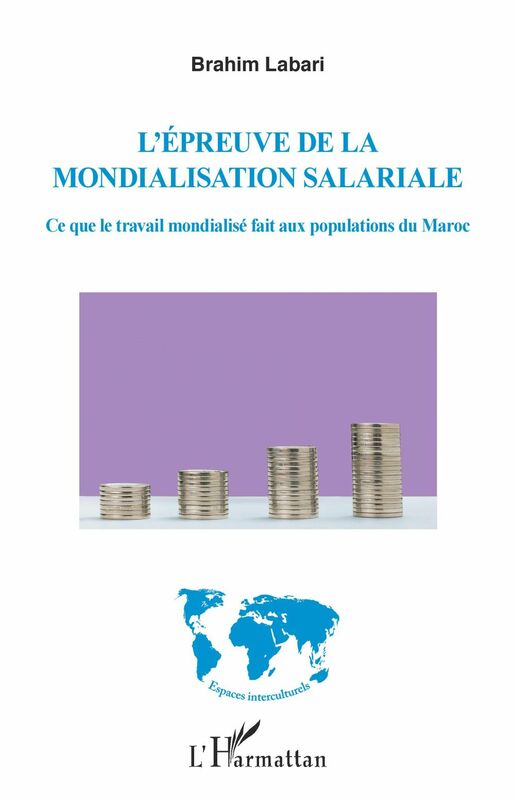 L'épreuve de la mondialisation salariale Ce que le travail mondialisé fait aux populations du Maroc