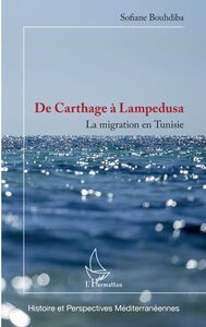 De Carthage à Lampedusa La migration en Tunisie
